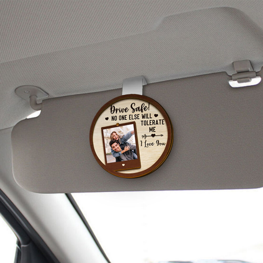 "Drive Safe No One Else Will Tolerate Me" Custom Car Visor Clip Birthday Gift for Boyfriend